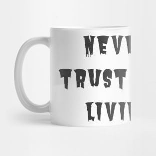 Never Trust the Living Mug